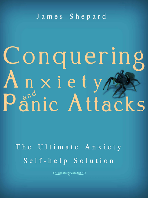 Title details for Conquering Anxiety and Panic Attacks! by James Shepard - Available